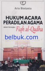 Hukum Acara Peradilan Agama: Dalam Rangka Fiqh al-Qadha